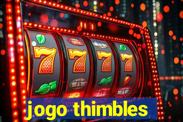 jogo thimbles